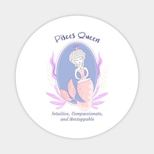 Pisces Queen Intuitive Compassionate and Unstoppable Magnet